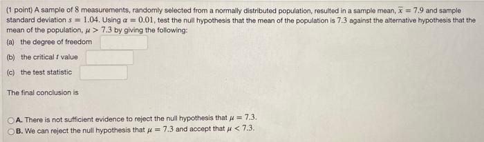 1 Point A Sample Of 8 Measurements Randomly Selected From A Normally Distributed Population Resulted In A Sample Mea 1