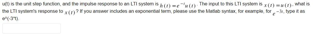 U T Is The Unit Step Function And The Impulse Response To An Lti System Is H T E Fu T The Input To This Lti System 1
