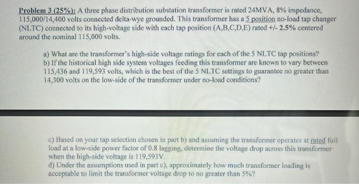 Problem 3 25 A Three Phase Distribution Substation Transformer Is Rated 24mva 8 Impedance 115 000 14 400 Volts Co 1