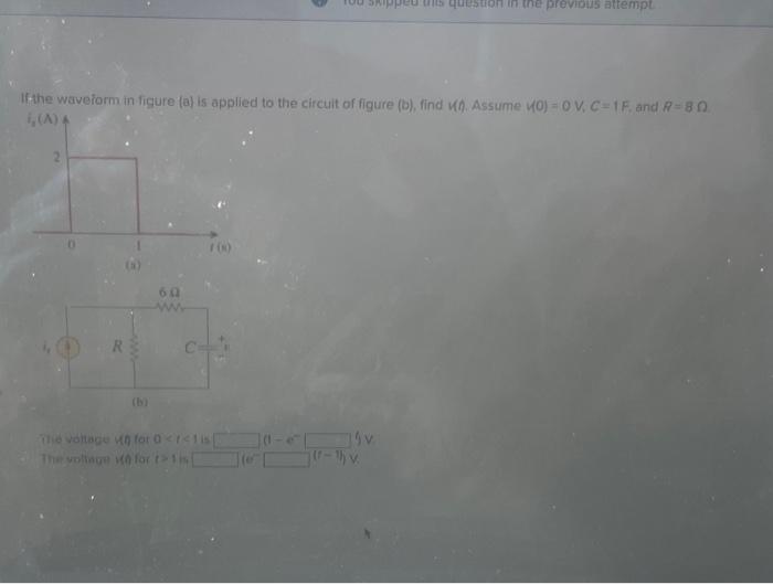 Quest In The Previous Attempt If The Waveform In Figure A Is Applied To The Circuit Of Figure B Find Assume Wo 1