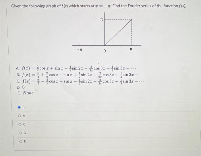 Given The Following Graph Of F X Which Starts At X 1 Find The Fourier Series Of The Function F X Tt Tt 0 2 9 A 1