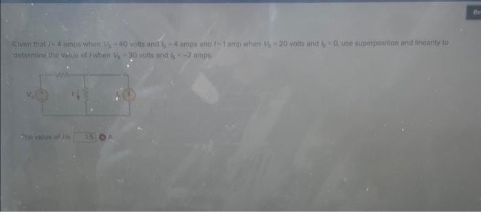 Re Given That 4 Amps When 40 Volts And 4 Mo Anatam When 20 Volts And To Use Superposition And Linearily To Determine T 1