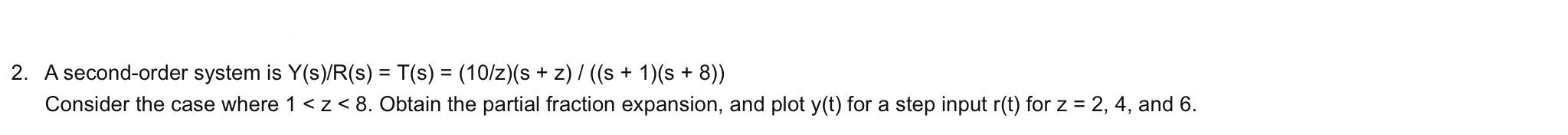 2 A Second Order System Is Y S R S T S 10 Z S Z S 1 8 8 Consider The Case Where 1 Z 8 Obtain The 1