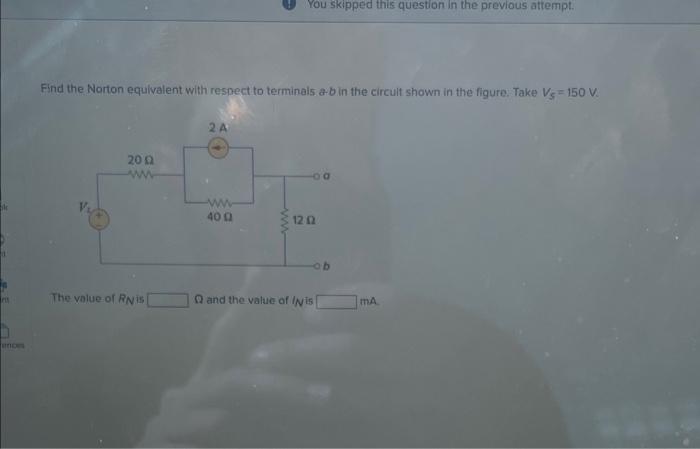 You Skipped This Question In The Previous Attempt Find The Norton Equivalent With Respect To Terminals A B In The Circu 1