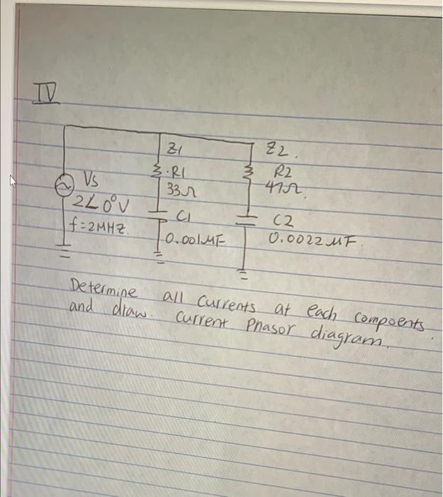 Tv Z2 Zi 3 Ri 33r R2 410 Vs 2lov If 2mhz Cl To Colu 2 0 0022 Uf Determine All Currents At Each At Each Compoents 1