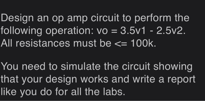 Design An Op Amp Circuit To Perform The Following Operation Vo 3 5v1 2 5v2 All Resistances Must Be 100k You 1