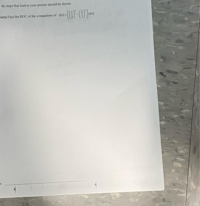 The Steps That Lead To Your Answer Should Be Shown Ints Find The Roc Of The Z Transform Of An 9 C 1