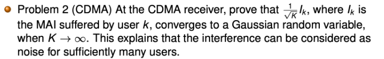 Problem 2 Cdma At The Cdma Receiver Prove That Talk Where Ik Is The Mai Suffered By User K Converges To A Gaussia 1
