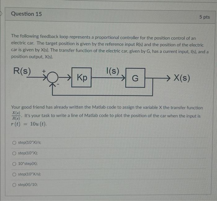 Question 14 5 Pts The Following Feedback Loop Represents A Proportional Controller For The Position Control Of An Electr 3
