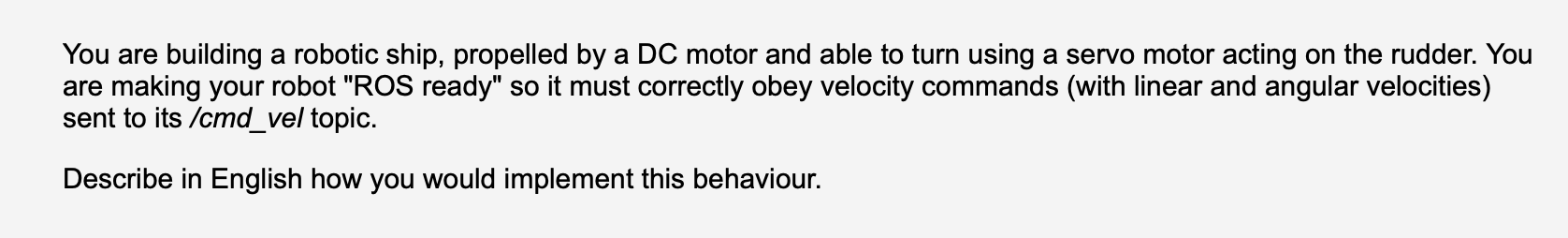 You Are Building A Robotic Ship Propelled By A Dc Motor And Able To Turn Using A Servo Motor Acting On The Rudder You 1
