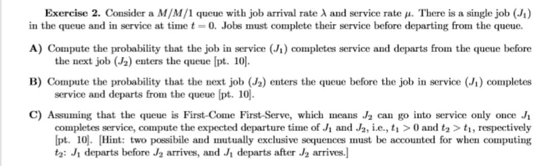 Exercise 2 Consider A M M 1 Queue With Job Arrival Rate And Service Rate U There Is A Single Job J1 In The Queue And 1