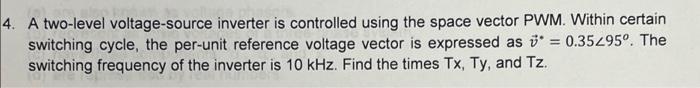4 A Two Level Voltage Source Inverter Is Controlled Using The Space Vector Pwm Within Certain Switching Cycle The Per 1