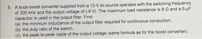 5 A Buck Boost Converter Supplied From A 12 V Dc Source Operates With The Switching Frequency Of 200 Khz And The Output 1