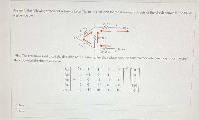 Answer If The Following Statement Is True Or False The Matrix Solution For The Unknown Currents Of The Circuit Shown In 1