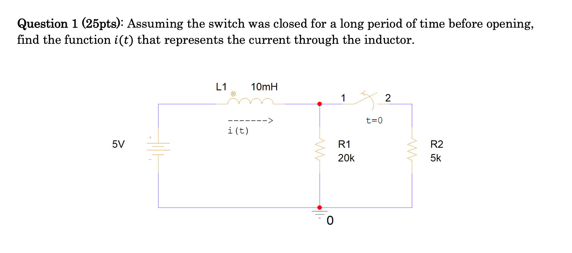 Question 1 25pts Assuming The Switch Was Closed For A Long Period Of Time Before Opening Find The Function I T That 1