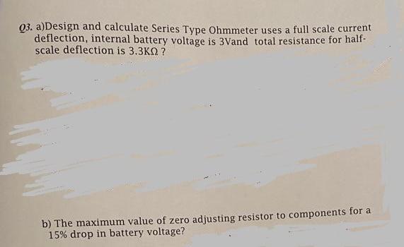 03 A Design And Calculate Series Type Ohmmeter Uses A Full Scale Current Deflection Internal Battery Voltage Is 3 Vand 1