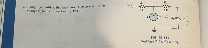 12v 7 Using Superposition Find The Sinusoidal Expression For The Voltage Ve For The Network Of Fig 19 111 R W 6 R2 W 1