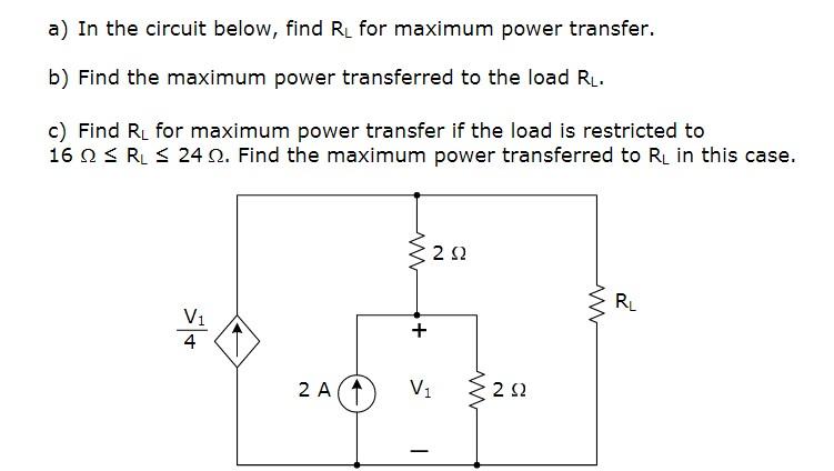 A In The Circuit Below Find Rl For Maximum Power Transfer B Find The Maximum Power Transferred To The Load Ru C Fi 1