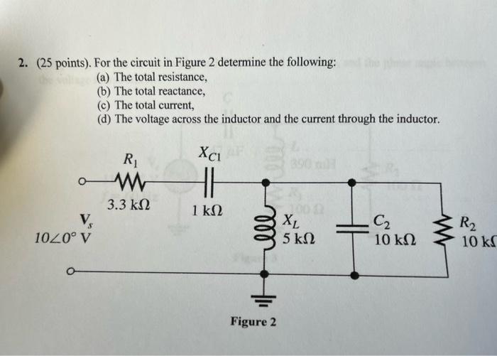 2 25 Points For The Circuit In Figure 2 Determine The Following A The Total Resistance B The Total Reactance 1