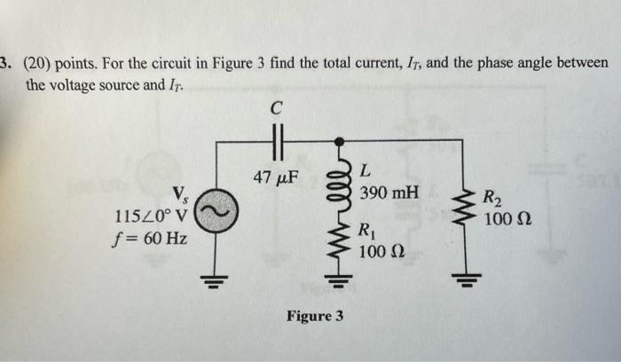 3 20 Points For The Circuit In Figure 3 Find The Total Current It And The Phase Angle Between The Voltage Source A 1