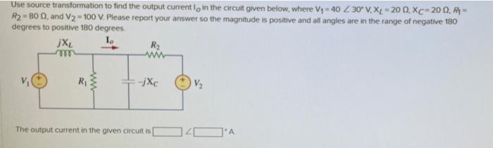 Use Source Transformation To Find The Output Current Loin The Circuit Given Below Where V1 40 Z 30 V Xl 20 0 Xc 2 1