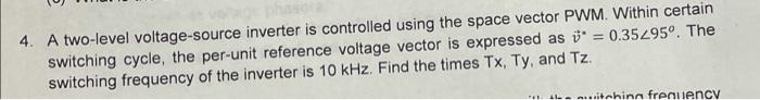 4 A Two Level Voltage Source Inverter Is Controlled Using The Space Vector Pwm Within Certain Switching Cycle The Per 1