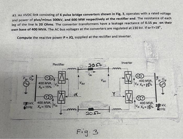3 An Hvdc Link Consisting Of 6 Pulse Bridge Converters Shown In Fig 3 Operates With A Rated Voltage And Power Of Plu 1