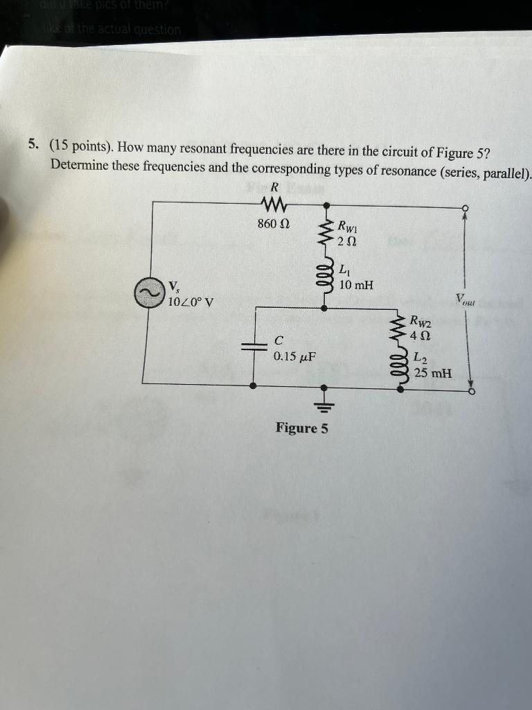 En The Actual Question 5 15 Points How Many Resonant Frequencies Are There In The Circuit Of Figure 5 Determine The 1
