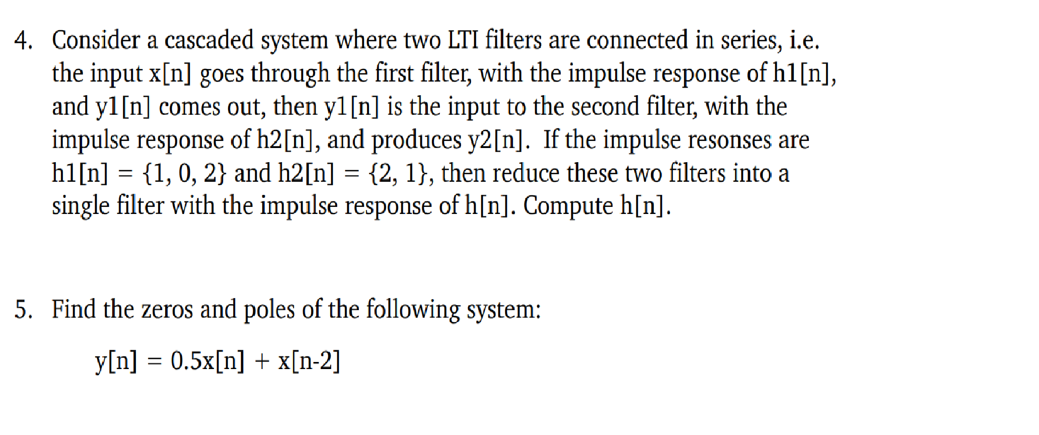 4 Consider A Cascaded System Where Two Lti Filters Are Connected In Series I E The Input X N Goes Through The First 1
