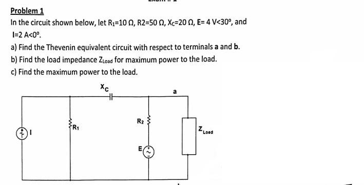 Problem 1 In The Circuit Shown Below Let Ru 10 R2 50 Xc 200 E 4 V 30 And 1 2 A 0 A Find The Thevenin Equivalen 1