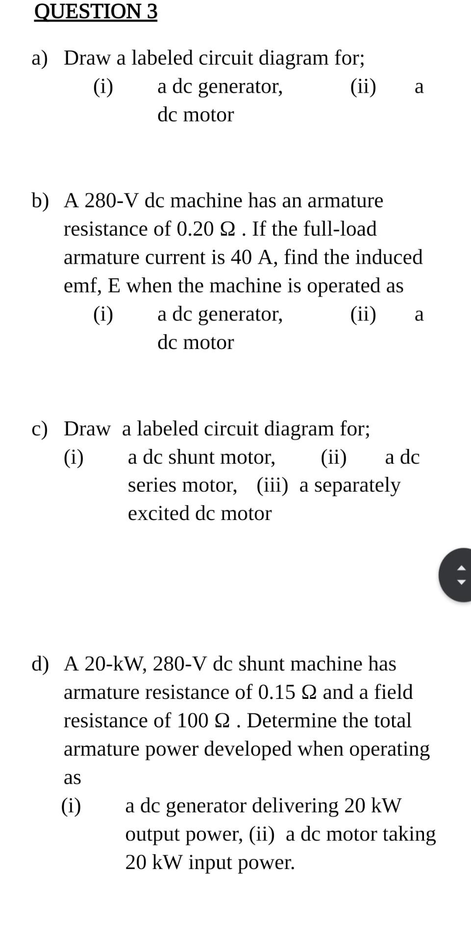 Question 3 A Draw A Labeled Circuit Diagram For A I A Dc Generator Ii Dc Motor A B A 280 V Dc Machine Has An Arm 1