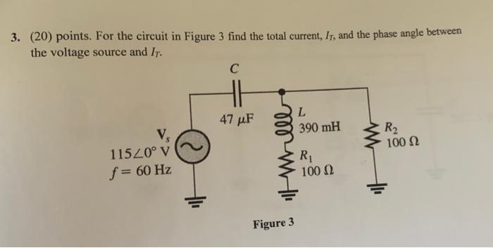 3 20 Points For The Circuit In Figure 3 Find The Total Current Ir And The Phase Angle Between The Voltage Source A 1