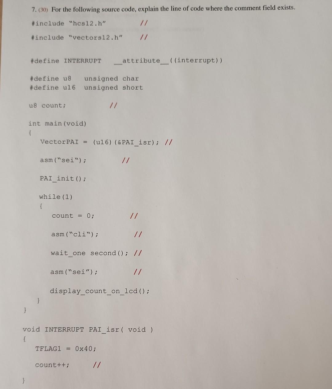 7 30 For The Following Source Code Explain The Line Of Code Where The Comment Field Exists Include Hcs12 H I 1