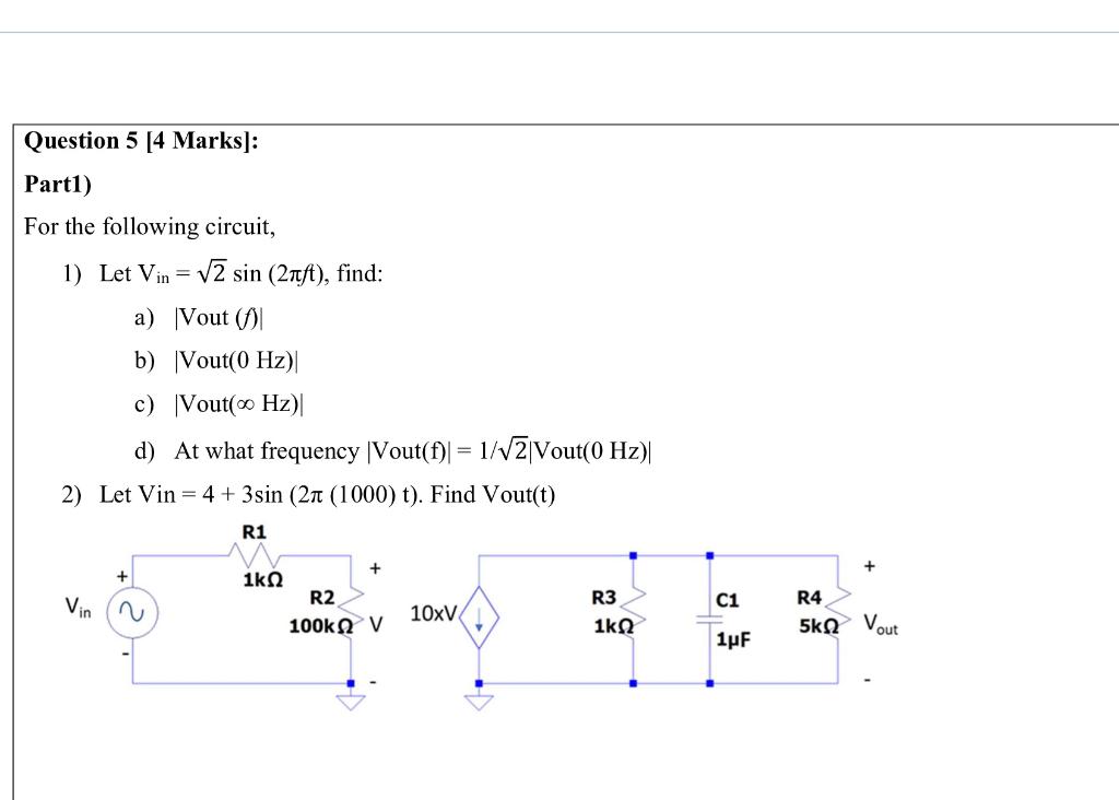 Question 5 4 Marks Part1 For The Following Circuit 1 Let Vin V2 Sin 2qft Find A Vout 1 B Vout 0 Hz C Vou 1
