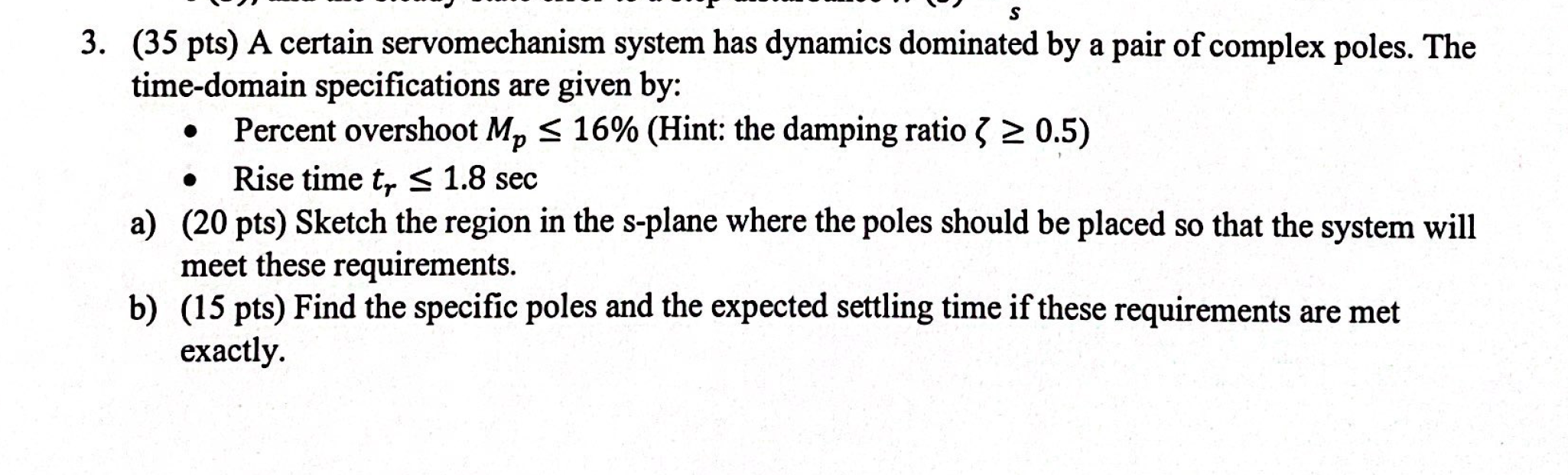 S 3 35 Pts A Certain Servomechanism System Has Dynamics Dominated By A Pair Of Complex Poles The Time Domain Specifi 1