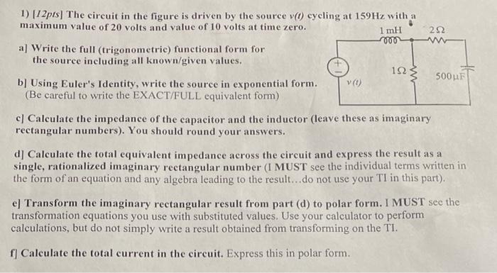 1923 V 1 12pts The Circuit In The Figure Is Driven By The Source V T Cycling At 159hz With A Maximum Value Of 20 V 1