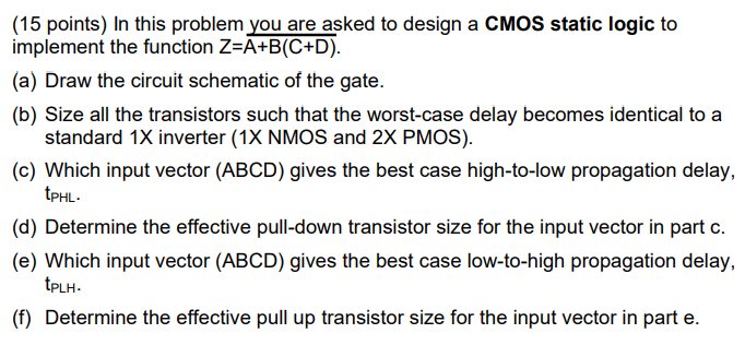 15 Points In This Problem You Are Asked To Design A Cmos Static Logic To Implement The Function Z A B C D A Draw T 1