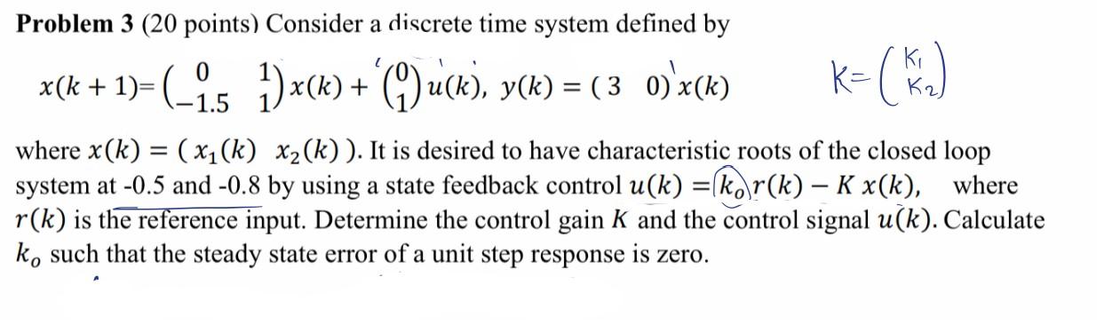 Problem 3 20 Points Consider A Discrete Time System Defined By Ki X K 1 1 5 1 K U K Y K 3 0 X K K K 1
