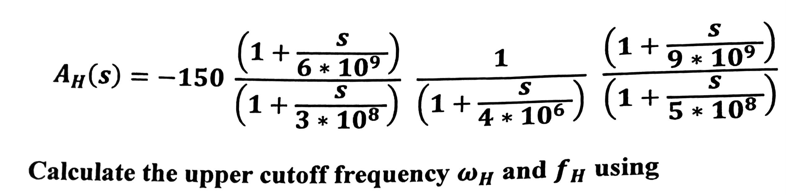 For The Following Transfer Function Calculate The Upper Cutoff Frequency And Using I The Dominant Pole Approximation M 1