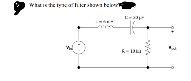 What Is The Type Of Filter Shown Below C 20 Uf L 6 Mh Ha W Vout R 10 K12 1