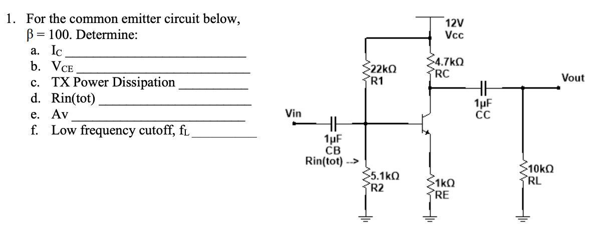 12v Vcc 1 For The Common Emitter Circuit Below B 100 Determine A Ic B Vce C Tx Power Dissipation D Rin Tot E 1