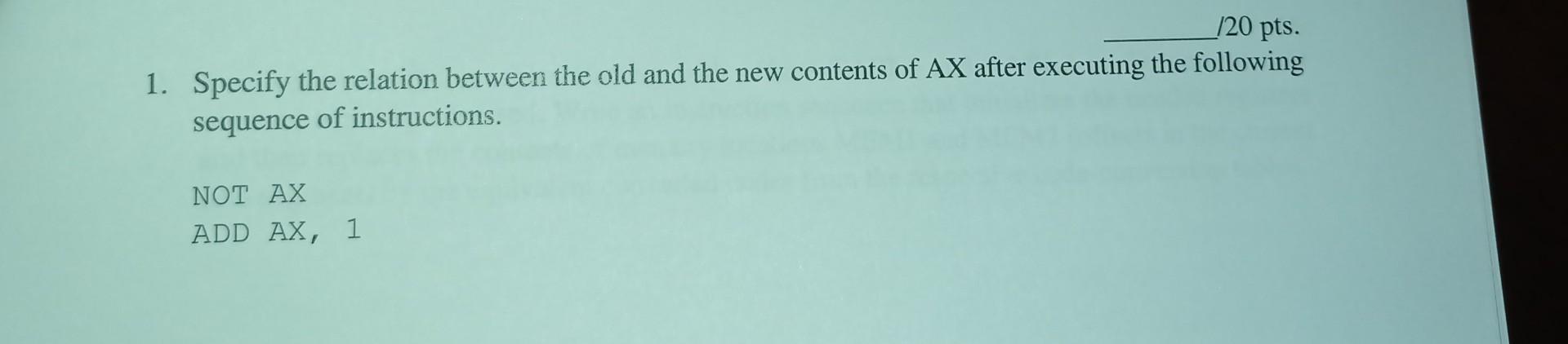 120 Pts 1 Specify The Relation Between The Old And The New Contents Of Ax After Executing The Following Sequence Of I 1