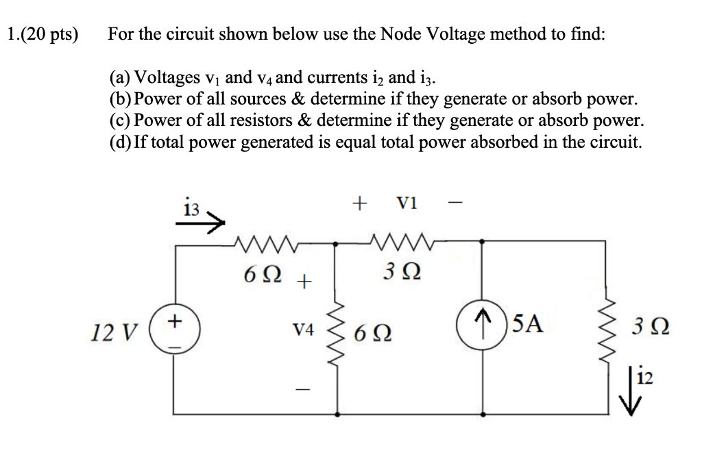 1 20 Pts For The Circuit Shown Below Use The Node Voltage Method To Find A Voltages V And V4 And Currents Iz And I 1