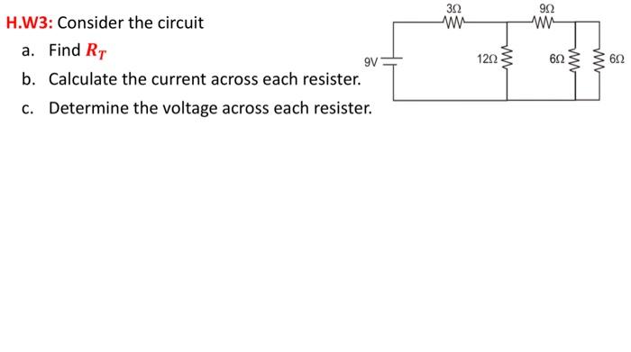 992 322 W W W 9v 122 H W3 Consider The Circuit A Find Rt B Calculate The Current Across Each Resister C Determine T 1