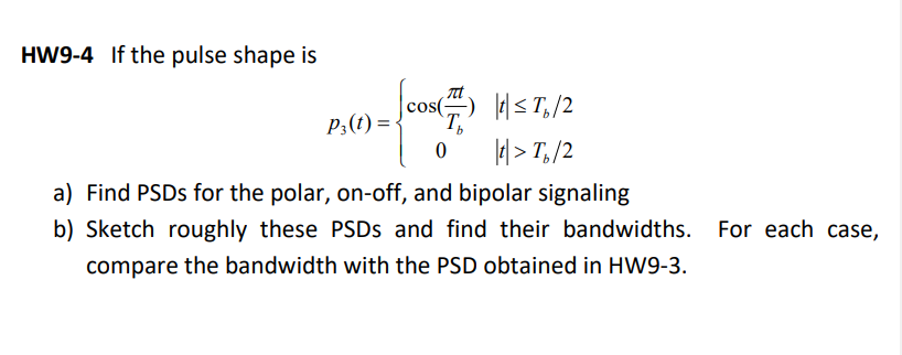 Comum Hw9 4 If The Pulse Shape Is Cos Ist It 16 2 Pz T T 0 R T 2 A Find Psds For The Polar On Off And Bipola 1