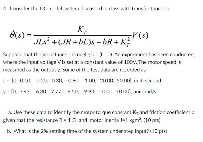 4 Consider The Dc Model System Discussed In Class With Transfer Function 0 S K V S Jls Jr Bl S Br K Suppose That 1