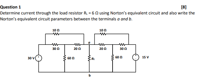 Question 1 8 Determine Current Through The Load Resistor Rl 6 Using Norton S Equivalent Circuit And Also Write The N 1