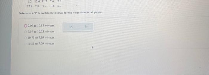 6 2 12 6 11 2 7 6 75 12 2 7 8 7 7 10 8 6 0 Determine A 95 Confidence Interval For The Mean Time For All Players 07 09 T 1