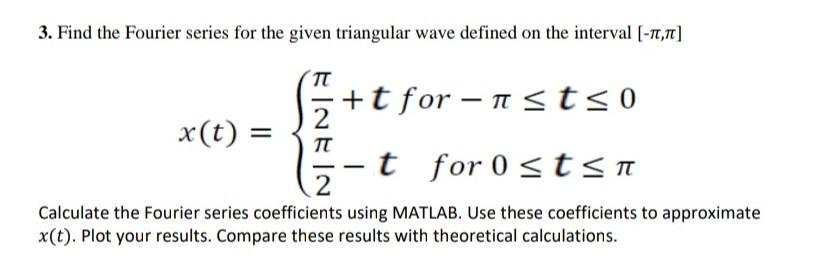 3 Find The Fourier Series For The Given Triangular Wave Defined On The Interval 17 70 T For Ist So X T Tt T For 1