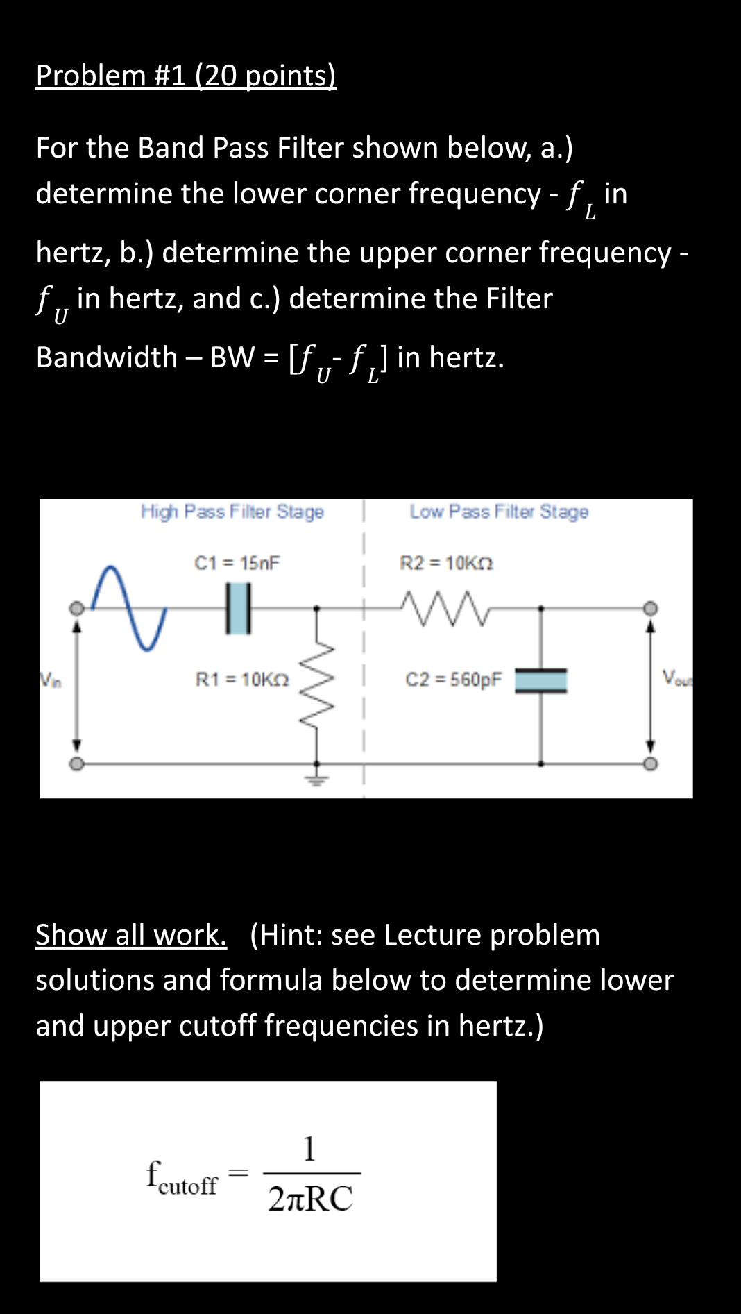 Problem 1 20 Points For The Band Pass Filter Shown Below A Determine The Lower Corner Frequency F In 1 Hertz B 1